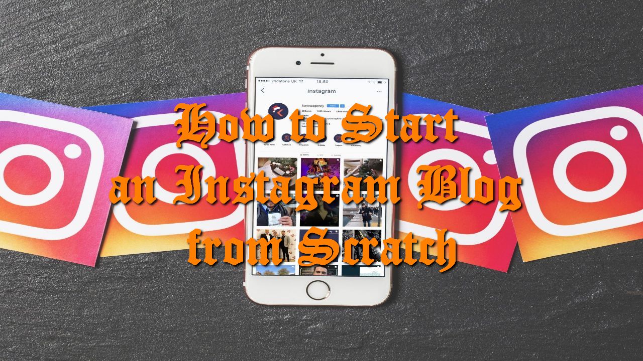 How to Start an Instagram Blog from Scratch