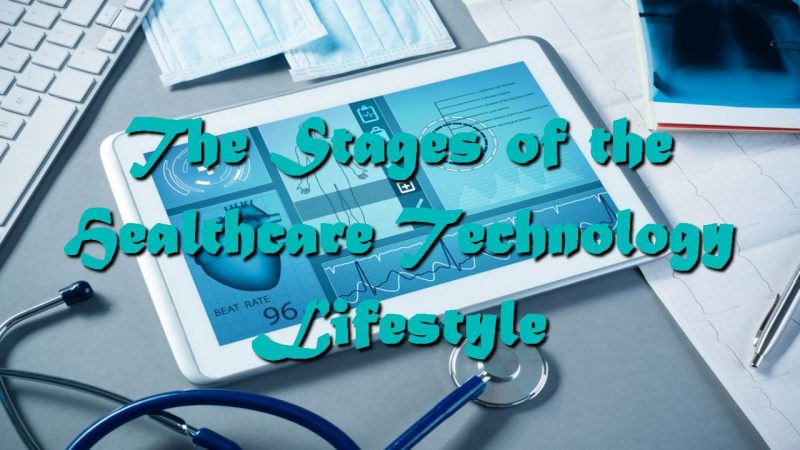 The Stages of the Healthcare Technology Lifestyle
