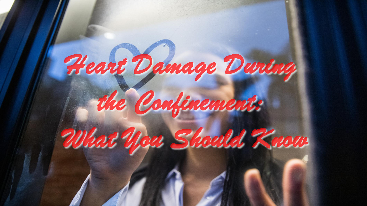 Heart Damage During the Confinement: What You Should Know