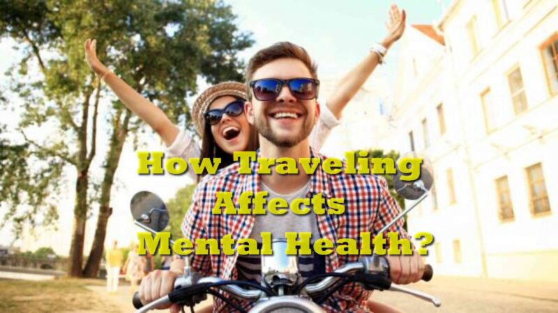 How Traveling Affects Mental Health?